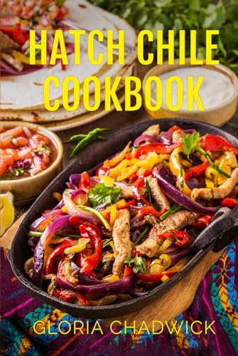 Hatch Chile Cookbook (Southwest Flavors, Band 2)