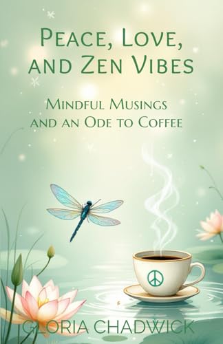 Peace, Love, and Zen Vibes: Mindful Musings and an Ode to Coffee (Zen Hippie, Band 2) von Independently published