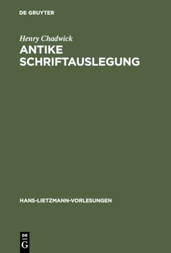 Antike Schriftauslegung: Pagane und christliche Allegorese. Activa und Passiva im antiken Umgang mit der Bibel (Hans-Lietzmann-Vorlesungen, 3, Band 3) von de Gruyter