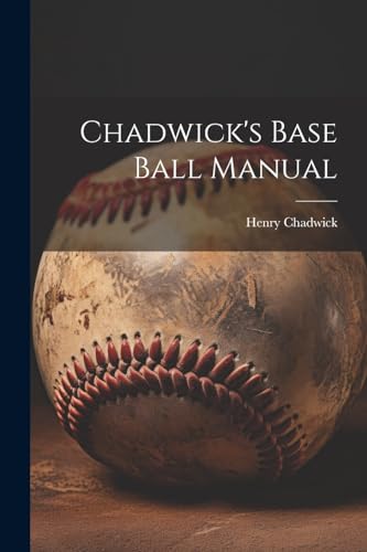 Chadwick's Base Ball Manual von Legare Street Press