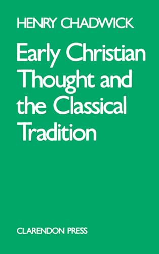Early Christian Thought and the Classical Tradition (Academic Paperback): Studies in Justin, Clement, and Origen