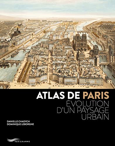 Atlas de Paris: Evolution d'un paysage urbain von PARIGRAMME