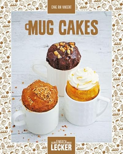 Einfach lecker: Mug Cakes