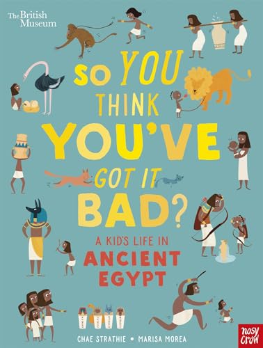 So You Think You've Got It Bad? A Kid's Life in Ancient Egypt von NOU6P