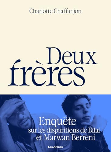 Deux frères - Enquête sur les disparitions de Bilal et Marwan Berreni von ARENES
