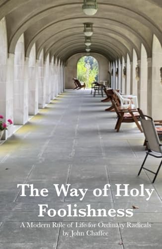 The Way of Holy Foolishness: A Modern Rule of Life for Ordinary Radicals von Independently published