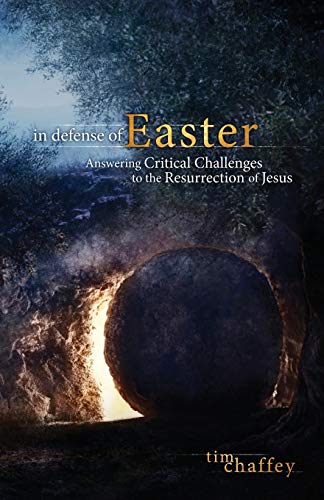 In Defense of Easter: Answering Critical Challenges to the Resurrection of Jesus von Risen Ministries