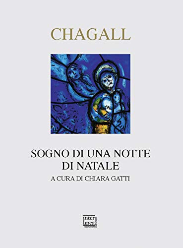 Chagall. Sogno di una notte di Natale. Ediz. a colori (Nativitas) von Interlinea