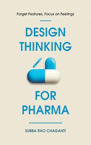 Design Thinking for Pharma: Forget Features, Focus on Feelings von Pharma Med Press