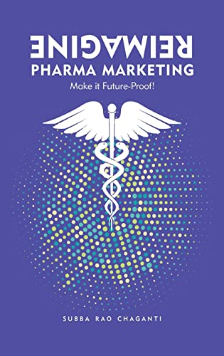 Reimagine Pharma Marketing: Make it Future Proof von PharmaMed Press