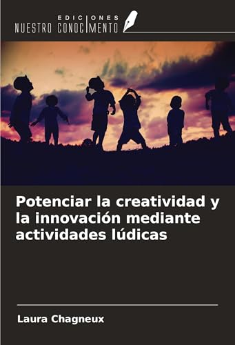 Potenciar la creatividad y la innovación mediante actividades lúdicas von Ediciones Nuestro Conocimiento