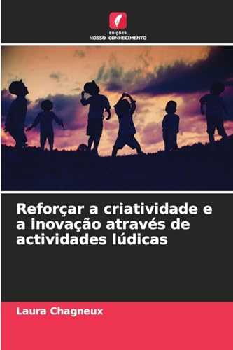 Reforçar a criatividade e a inovação através de actividades lúdicas von Edições Nosso Conhecimento