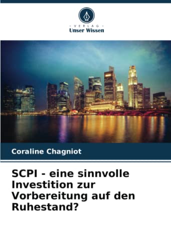 SCPI - eine sinnvolle Investition zur Vorbereitung auf den Ruhestand?