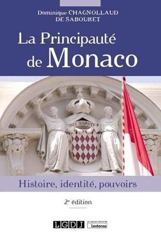 La principauté de Monaco: Histoire, identité, pouvoirs von LGDJ