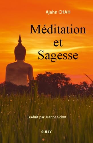 Méditation et sagesse: Les enseignements d'un maître bouddhiste de la Tradition de la Forêt
