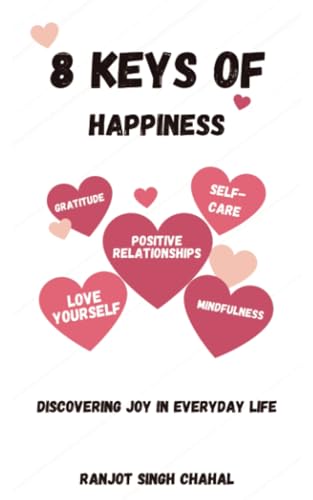 8 Keys of Happiness: Discovering Joy in Everyday Life 8 Keys of Happiness: Discovering Joy in Everyday Life von Rana Books Uk