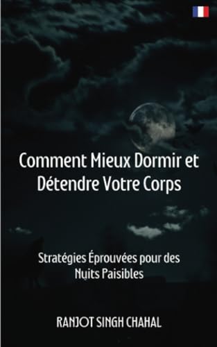 Comment Mieux Dormir et Détendre Votre Corps: Stratégies Éprouvées pour des Nuits Paisibles Comment Mieux Dormir et Détendre Votre Corps: Stratégies Éprouvées pour des Nuits Paisibles von Inkwell Press