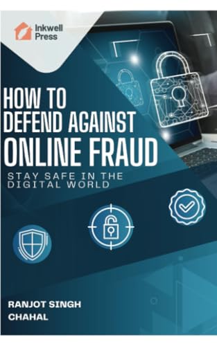 How to Defend Against Online Fraud: Stay Safe in the Digital World How to Defend Against Online Fraud: Stay Safe in the Digital World von Inkwell Press