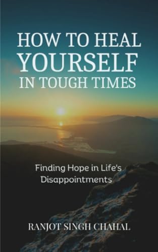 How to Heal Yourself in Tough Times: Finding Hope in Life's Disappointments How to Heal Yourself in Tough Times: Finding Hope in Life's Disappointments von Inkwell Press