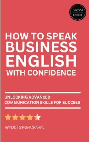 How to Speak Business English with Confidence: Second Edition - Unlocking Advanced Communication Skills for Success How to Speak Business English with Confidence: Second Edition - Unlocking Advanced Communication Skills for Success von Rana Books Uk