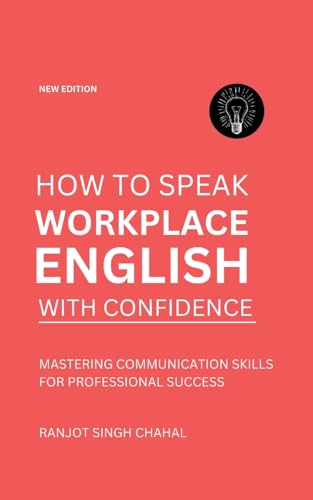 How to Speak Workplace English with Confidence: Mastering Communication Skills for Professional Success How to Speak Workplace English with Confidence: Mastering Communication Skills for Professional Success von Rana Books