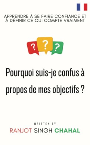 Pourquoi suis-je confus à propos de mes objectifs ?: Apprendre à se faire confiance et à définir ce qui compte vraiment Pourquoi suis-je confus à propos de mes objectifs ?: Apprendre à se faire confiance et à définir ce qui compte vraiment von Inkwell Press