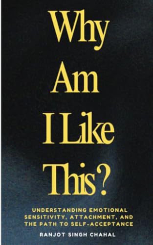 Why Am I Like This ?: Understanding Emotional Sensitivity, Attachment, and the Path to Self-Acceptance Why Am I Like This ?: Understanding Emotional Sensitivity, Attachment, and the Path to Self-Acceptance von Inkwell Press