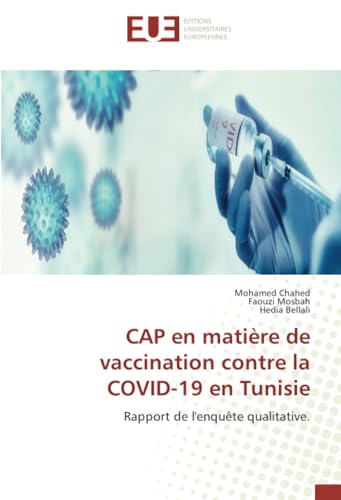 CAP en matière de vaccination contre la COVID-19 en Tunisie: Rapport de l'enquête qualitative. von Éditions universitaires européennes