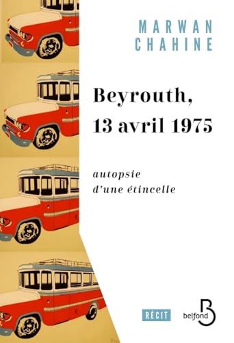 Beyrouth, 13 avril 1975: Autopsie d'une étincelle