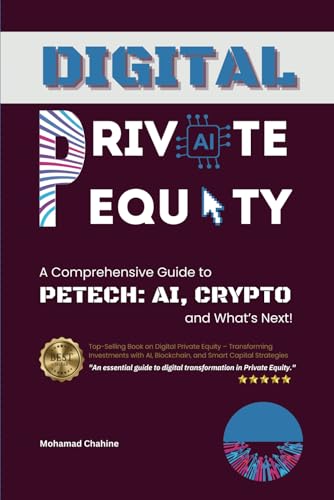 Digital Private Equity: A Comprehensive Guide to PETech: AI, Crypto, and What Next (The Private Equity Essential Primer and Value Creation Toolkit, Band 2) von 979-8-89379-355-0