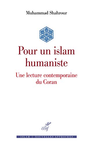 POUR UN ISLAM HUMANISTE: Une lecture contemporaine du Coran