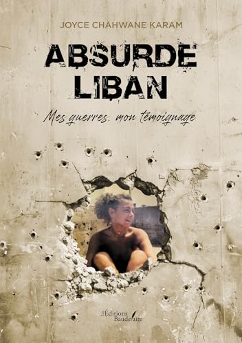 Absurde Liban: Mes guerres, mon témoignage von BAUDELAIRE