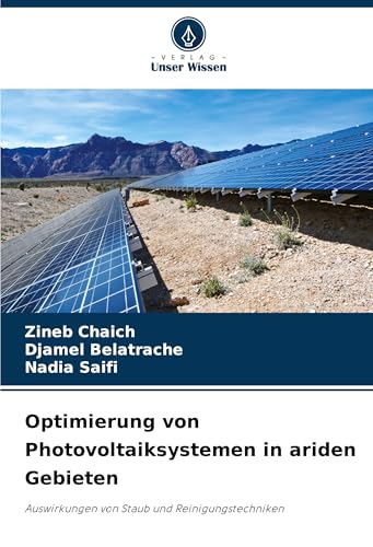 Optimierung von Photovoltaiksystemen in ariden Gebieten: Auswirkungen von Staub und Reinigungstechniken von Verlag Unser Wissen