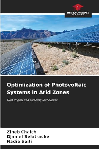 Optimization of Photovoltaic Systems in Arid Zones: Dust impact and cleaning techniques von Our Knowledge Publishing
