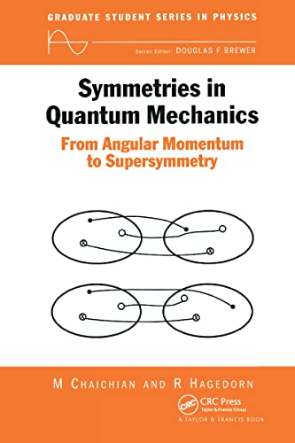 Symmetries in Quantum Mechanics: From Angular Momentum to Supersymmetry (PBK) (Graduate Student Series in Physics) (Graduate Students Series in Physics) von CRC Press