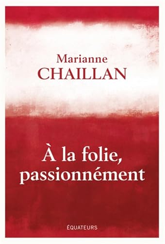 A la folie, passionnément: A-t-on raison de tomber amoureux ? von DES EQUATEURS