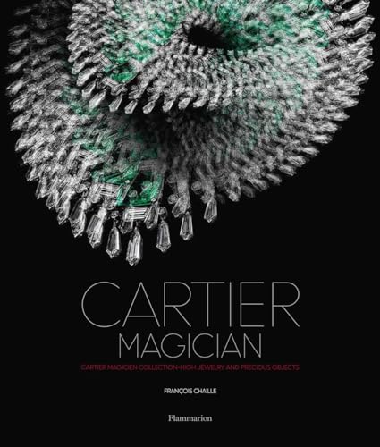 Cartier Magician: Cartier Magician Collection * High Jewelry and Precious Objects (Cartier Magicien Collection)