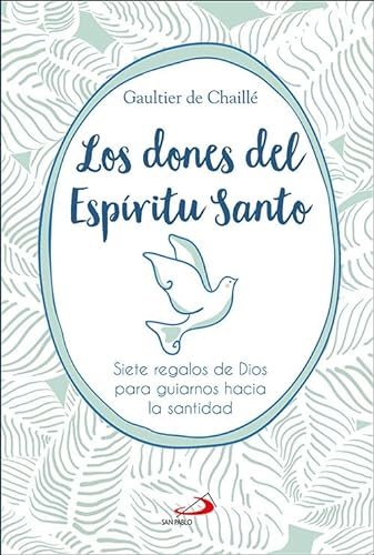 Los dones del Espíritu Santo: Siete regalos de Dios para guiarnos hacia la santidad (Teselas) von SAN PABLO