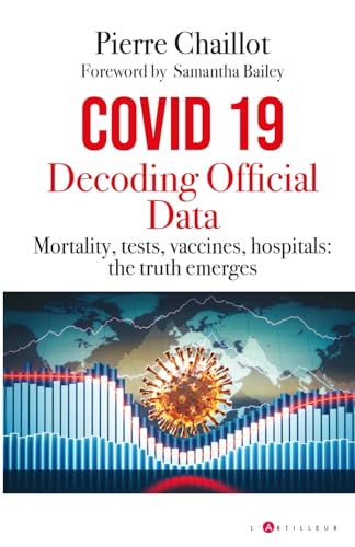 Covid 19: Decoding Official Data: Mortality, tests, vaccines, hospitals. The truth emerges von L'Artilleur