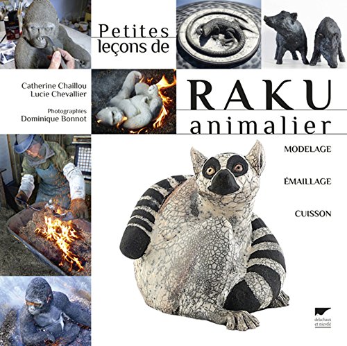 Petites leçons de raku animalier: Modelage, émaillage, cuisson von DELACHAUX et NIESTLE