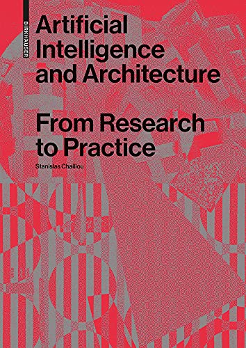 Artificial Intelligence and Architecture: From Research to Practice von Birkhäuser