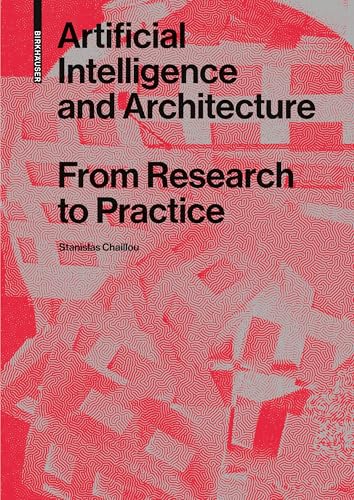 Artificial Intelligence and Architecture: From Research to Practice von Birkhäuser