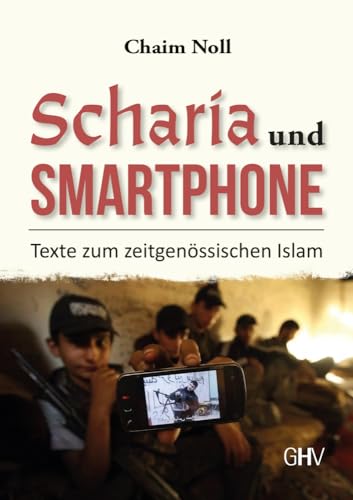 Scharia und Smartphone: Texte zum zeitgenössischen Islam von Hess Verlag