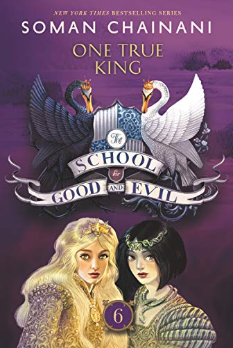 The School for Good and Evil #6: One True King: Now a Netflix Originals Movie The School for Good and Evil #6: One True King: Now a Netflix Originals Movie