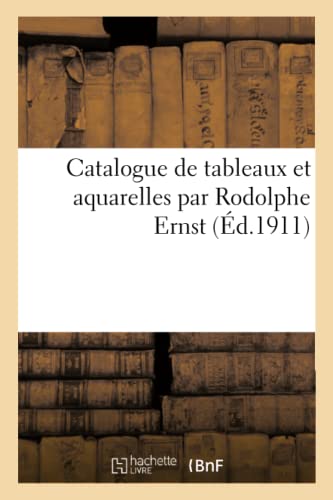 Catalogue de tableaux et aquarelles par Rodolphe Ernst von HACHETTE BNF