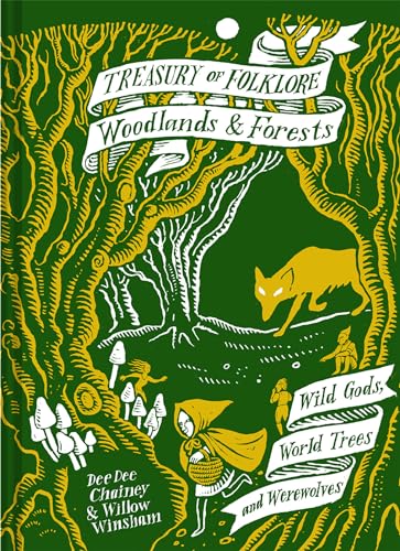 Treasury of Folklore: Woodlands and Forests: Wild Gods, World Trees and Werewolves von Batsford