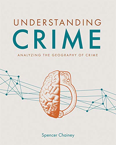 Understanding Crime: Analyzing the Geography of Crime von Esri Press