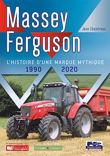 Tracteurs Massey Ferguson 1990-2020: L'histoire d'une marque mythique 1990-2020