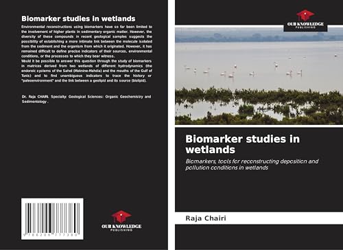 Biomarker studies in wetlands: Biomarkers, tools for reconstructing deposition and pollution conditions in wetlands