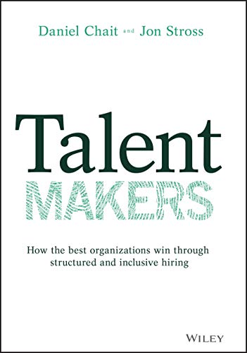Talent Makers: How the Best Organizations Win through Structured and Inclusive Hiring von Wiley